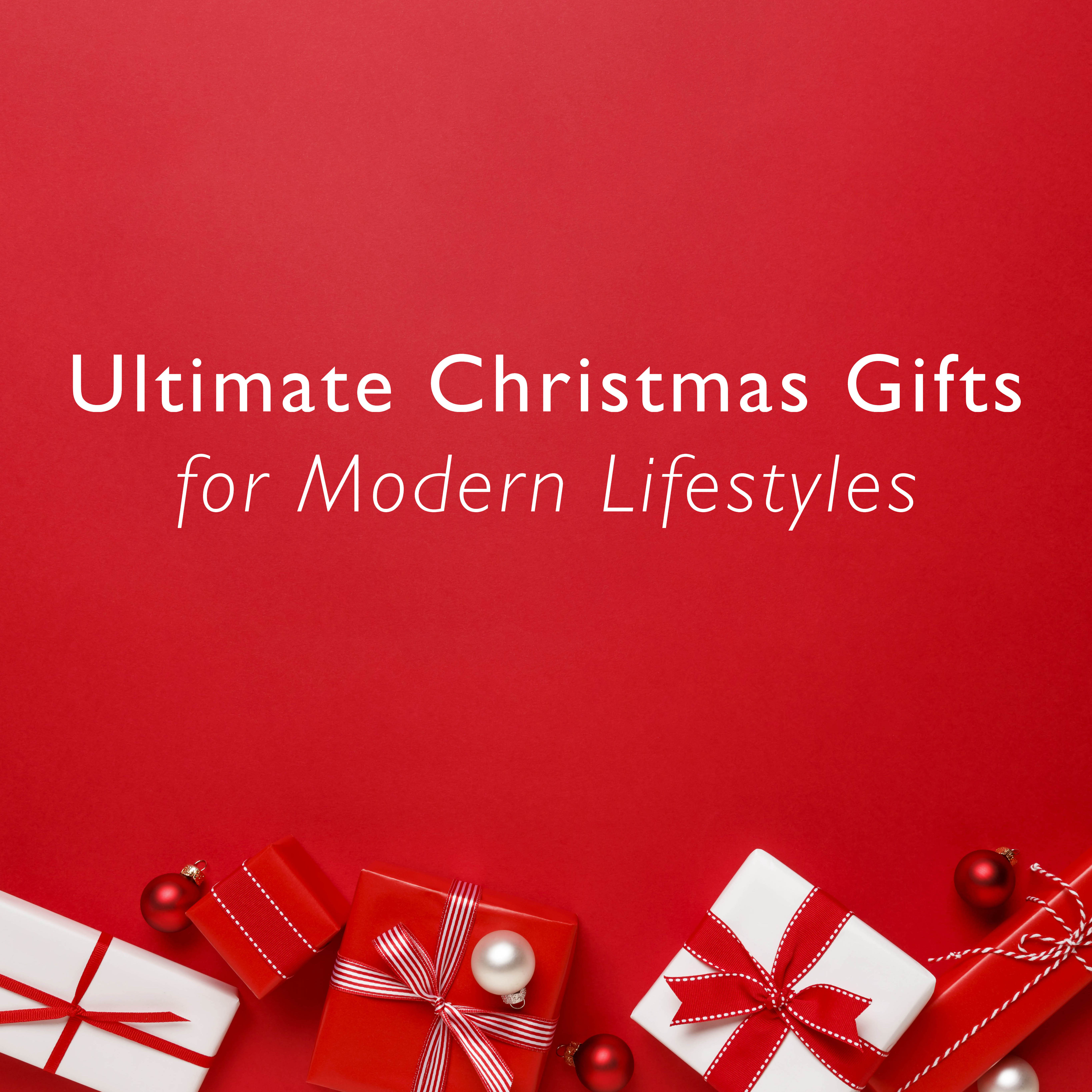 3 Ultimate Christmas Gifts for Modern Lifestyles